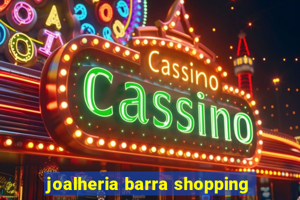 joalheria barra shopping